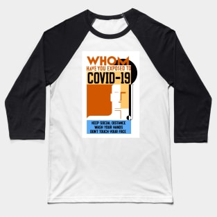 Whom Have You Exposed to COVID-19? Baseball T-Shirt